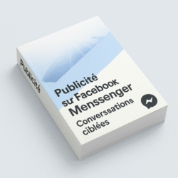 Publicité sur Facebook Messenger : Conversations ciblées