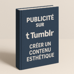 Publicité sur Tumblr : Créer un contenu esthétique