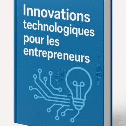 Innovations technologiques pour les entrepreneurs
