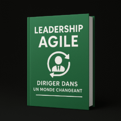 Leadership agile : Diriger dans un monde changeant