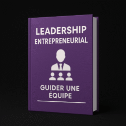 Leadership entrepreneurial : Guider une équipe