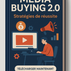 Media Buying 2.0 : Stratégies de réussite