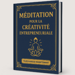 Méditation pour la créativité entrepreneuriale