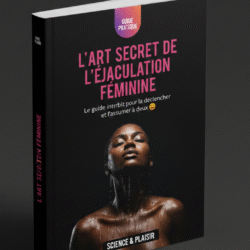 L’ART SECRET DE L’ÉJACULATION FÉMININE