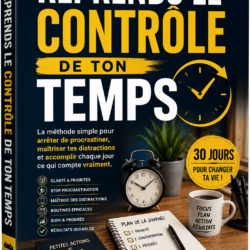 Reprends le contrôle de ton temps