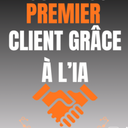 TROUVER SON PREMIER CLIENT GRÂCE À L’IA