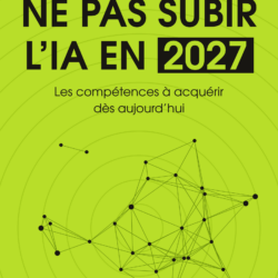 Ne pas subir l’IA en 2027